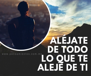 Al&eacute;jate de todo lo que te aleje de ti