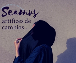 Seamos art&iacute;fices de cambios...