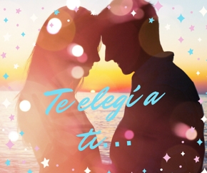 Te eleg&iacute; a ti...